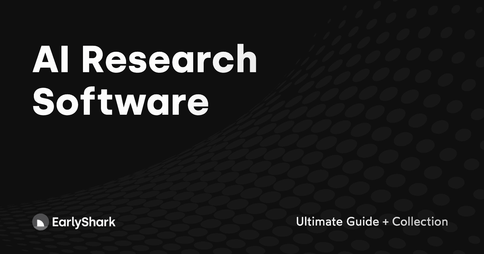 AI Research Software | Ultimate Guide + Collection