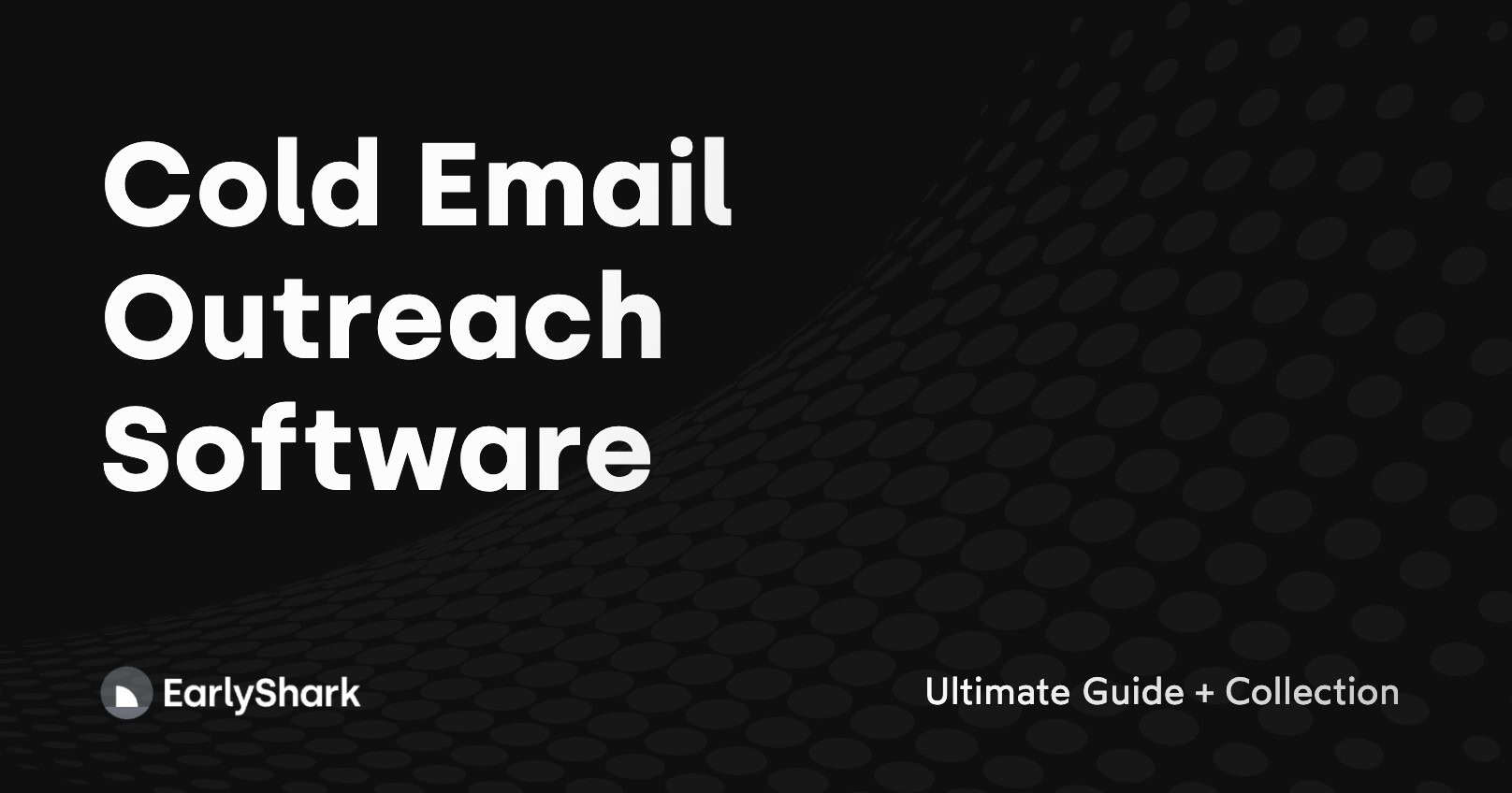 Cold Email Outreach Software | Ultimate Guide + Collection
