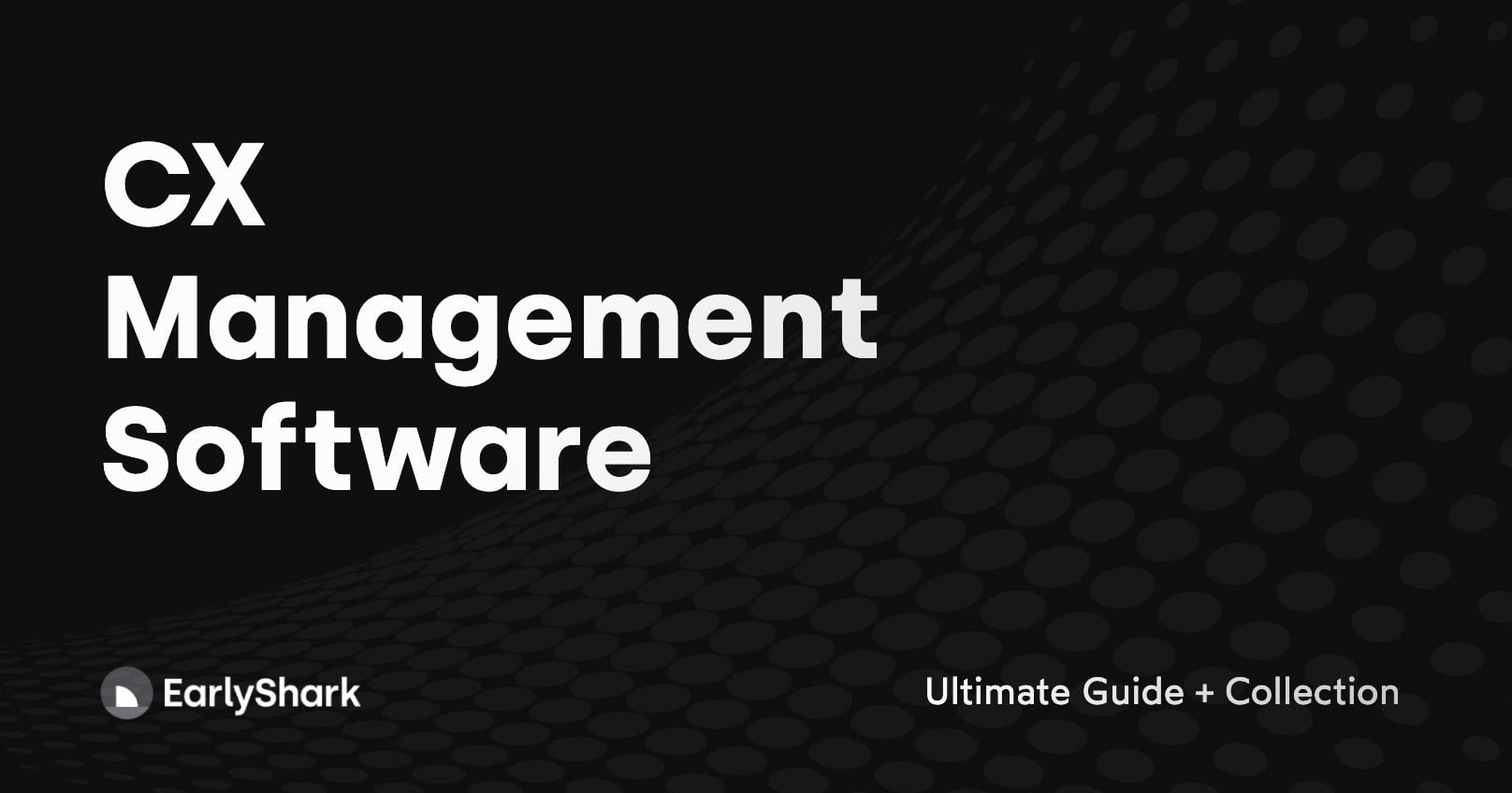 CX Management Software | Ultimate Guide + Collection